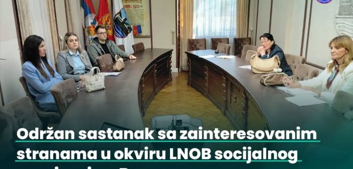 ODRŽAN SASTANAK SA ZAINTERESOVANIM STRANAMA U OKVIRU LNOB SOCIJALNOG MAPIRANJA U BERANAMA