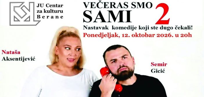 PREDSTAVA “VEČERAS SMO SAMI 2” U PONEDJELJAK NA SCENI CENTRA ZA KULTURU